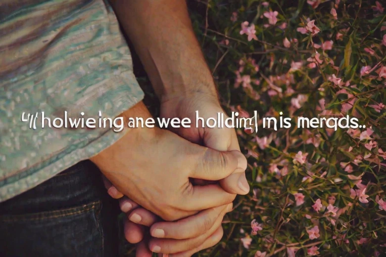 âHolding Handsâ Quotes for Him 90+ Loving "Holding Hands" Quotes and Messages to Melt Your Heart